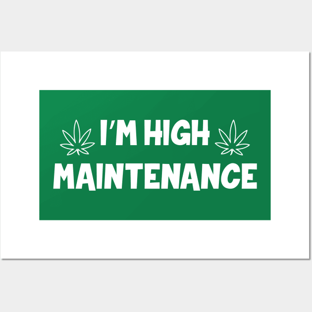 I'm High Maintenance Wall Art by Cutepitas